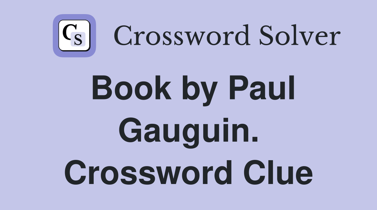 Book by Paul Gauguin. Crossword Clue