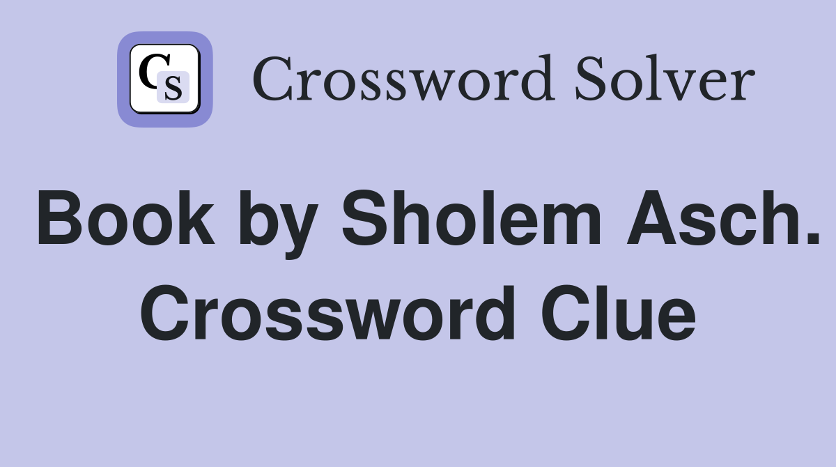 Book by Sholem Asch. Crossword Clue