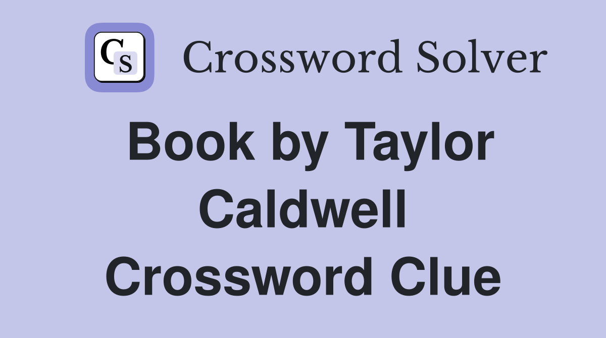 Book by Taylor Caldwell Crossword Clue