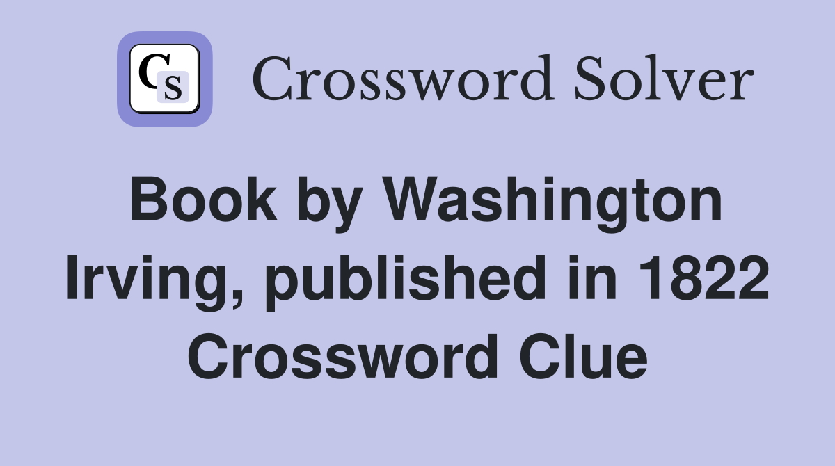 Book by Washington Irving, published in 1822 Crossword Clue