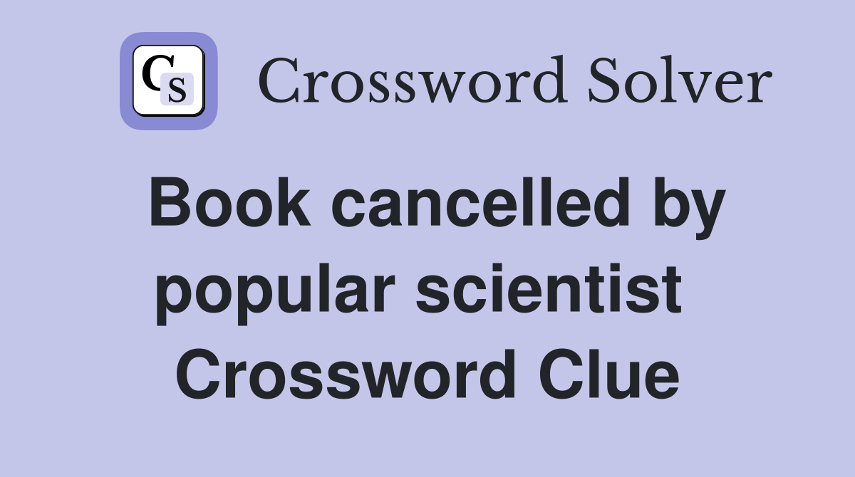 Book cancelled by popular scientist  Crossword Clue
