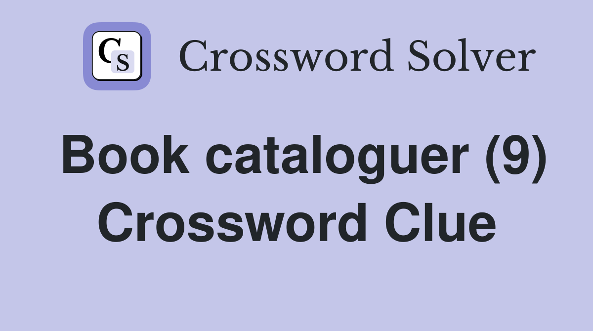 Book cataloguer (9) Crossword Clue
