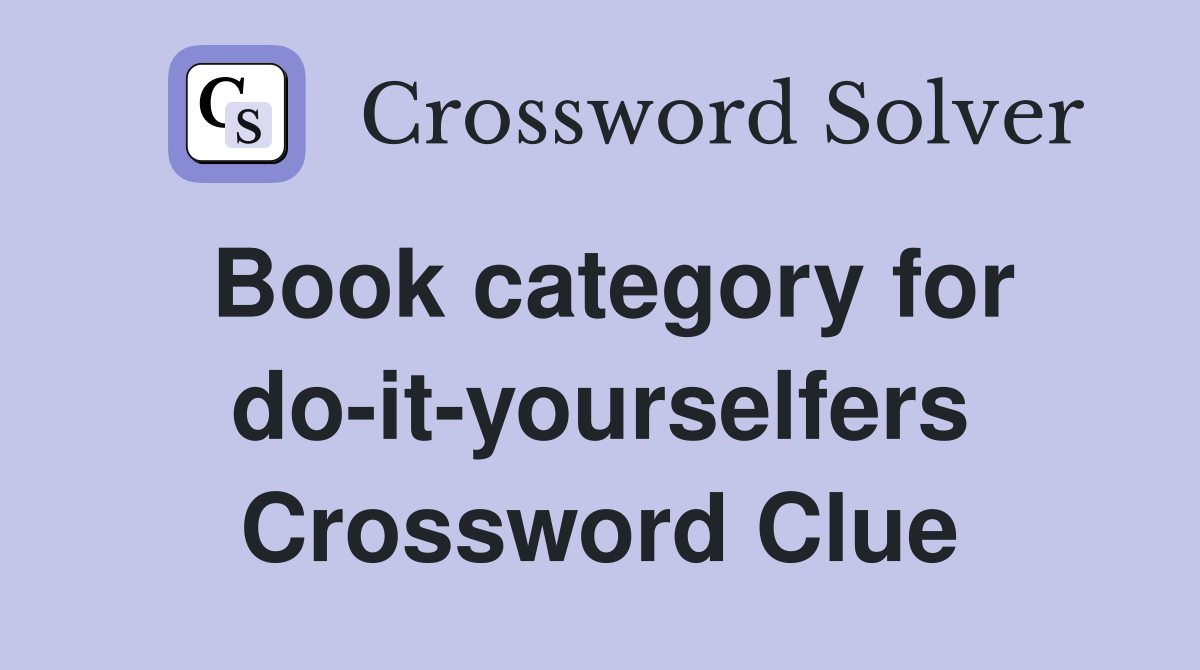Book category for do-it-yourselfers Crossword Clue