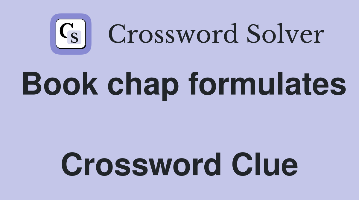 Book chap formulates  Crossword Clue