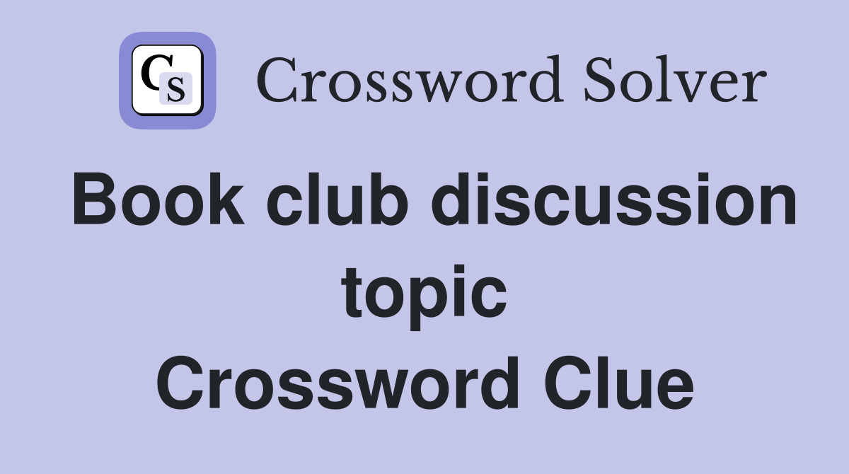 Book club discussion topic Crossword Clue