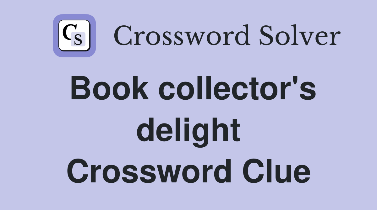 Book collector's delight Crossword Clue