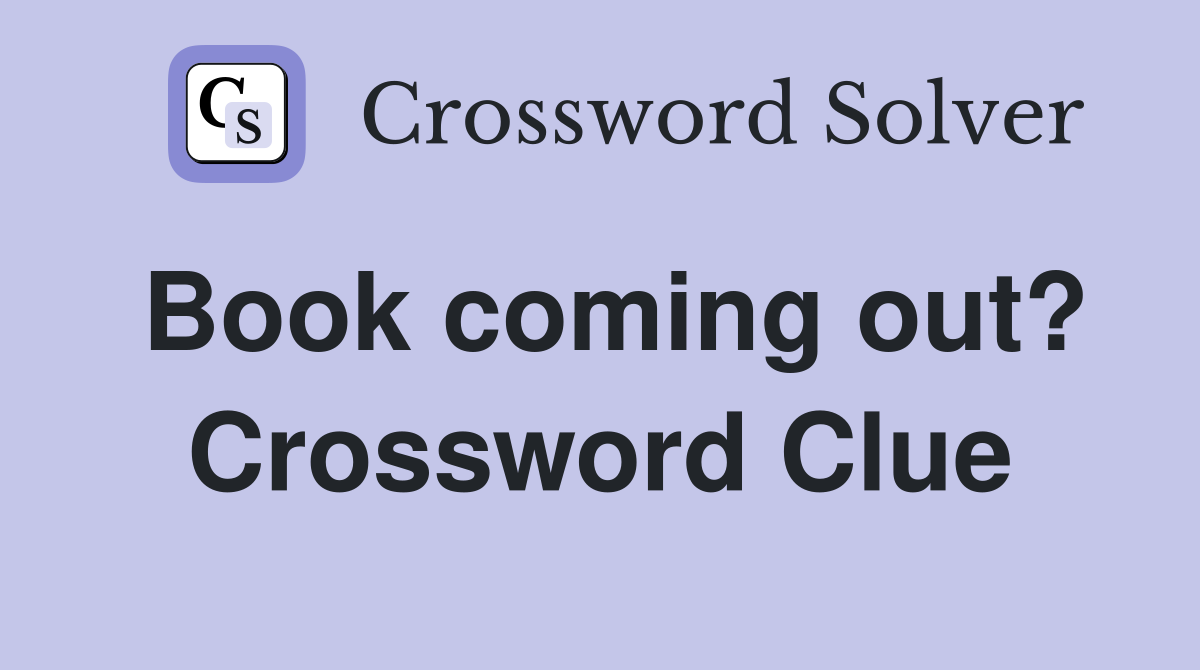 Book coming out? Crossword Clue