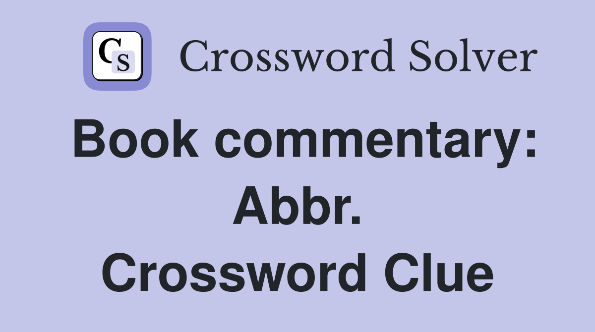 Book commentary: Abbr. Crossword Clue