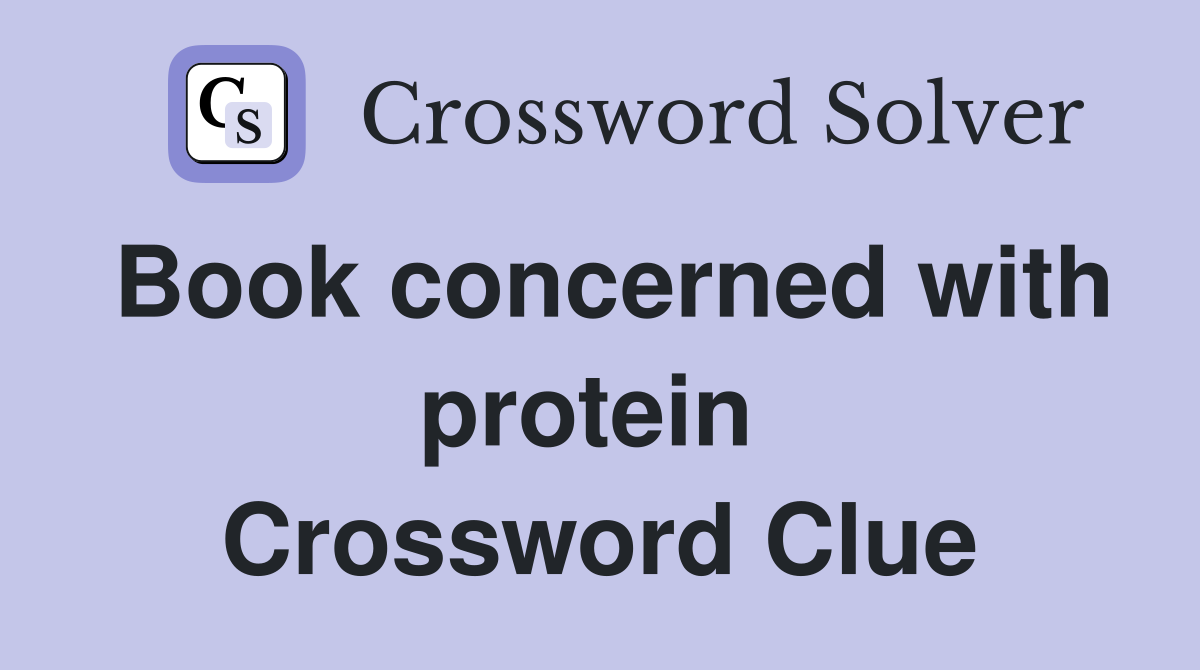 Book concerned with protein  Crossword Clue