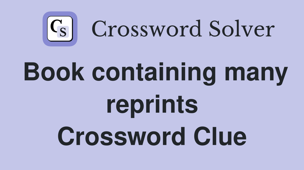 Book containing many reprints Crossword Clue