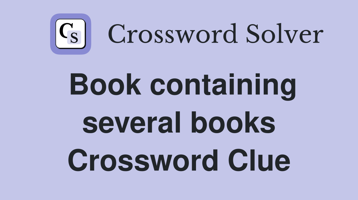 Book containing several books Crossword Clue