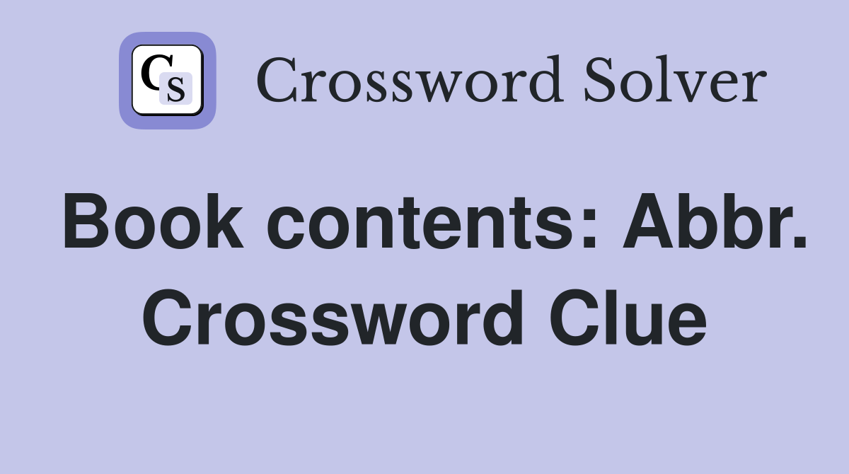 Book contents: Abbr. Crossword Clue