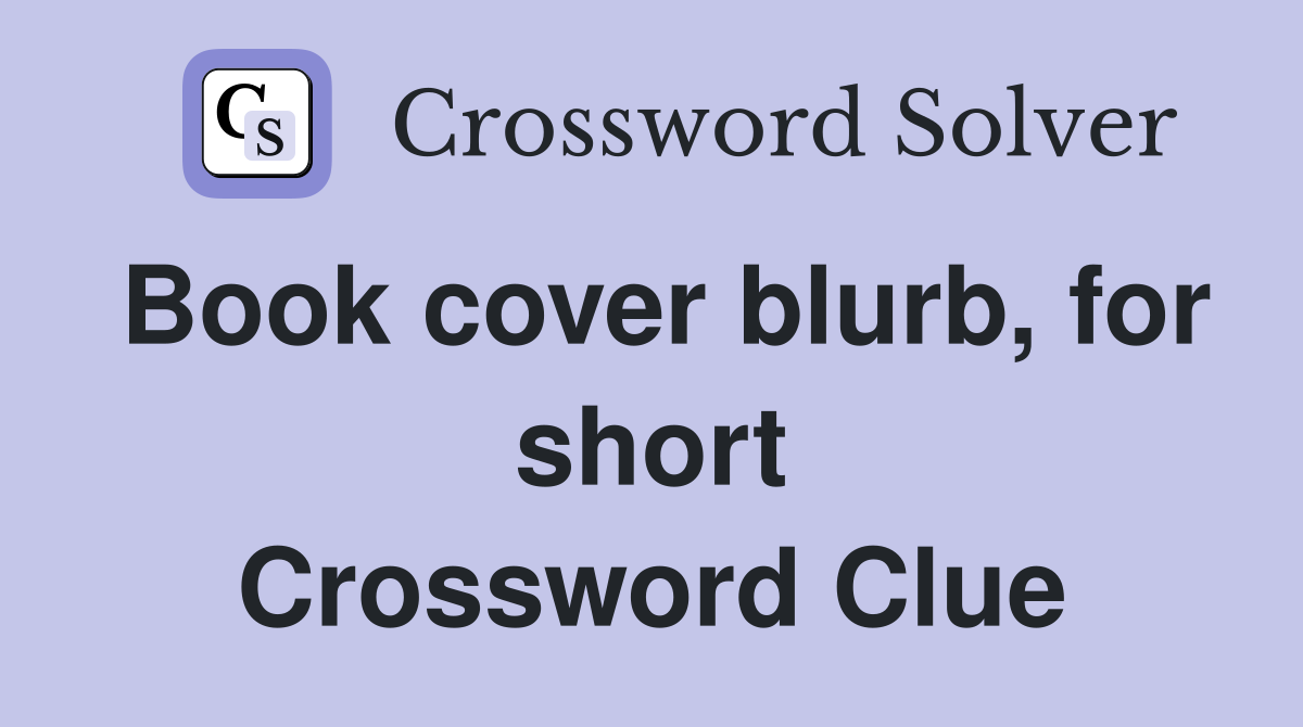 Book cover blurb, for short Crossword Clue
