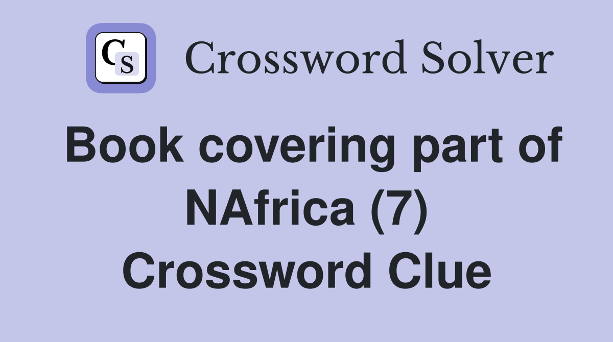 Book covering part of NAfrica (7) Crossword Clue