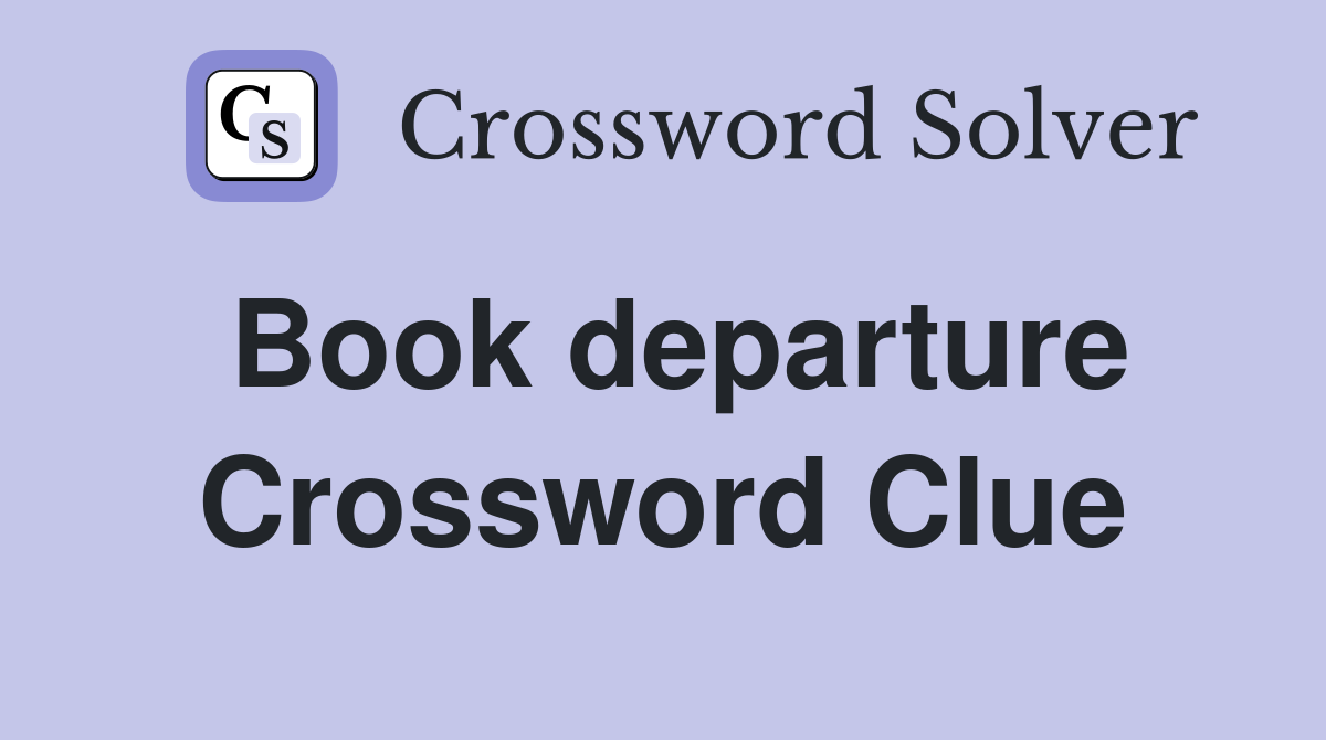 Book departure Crossword Clue