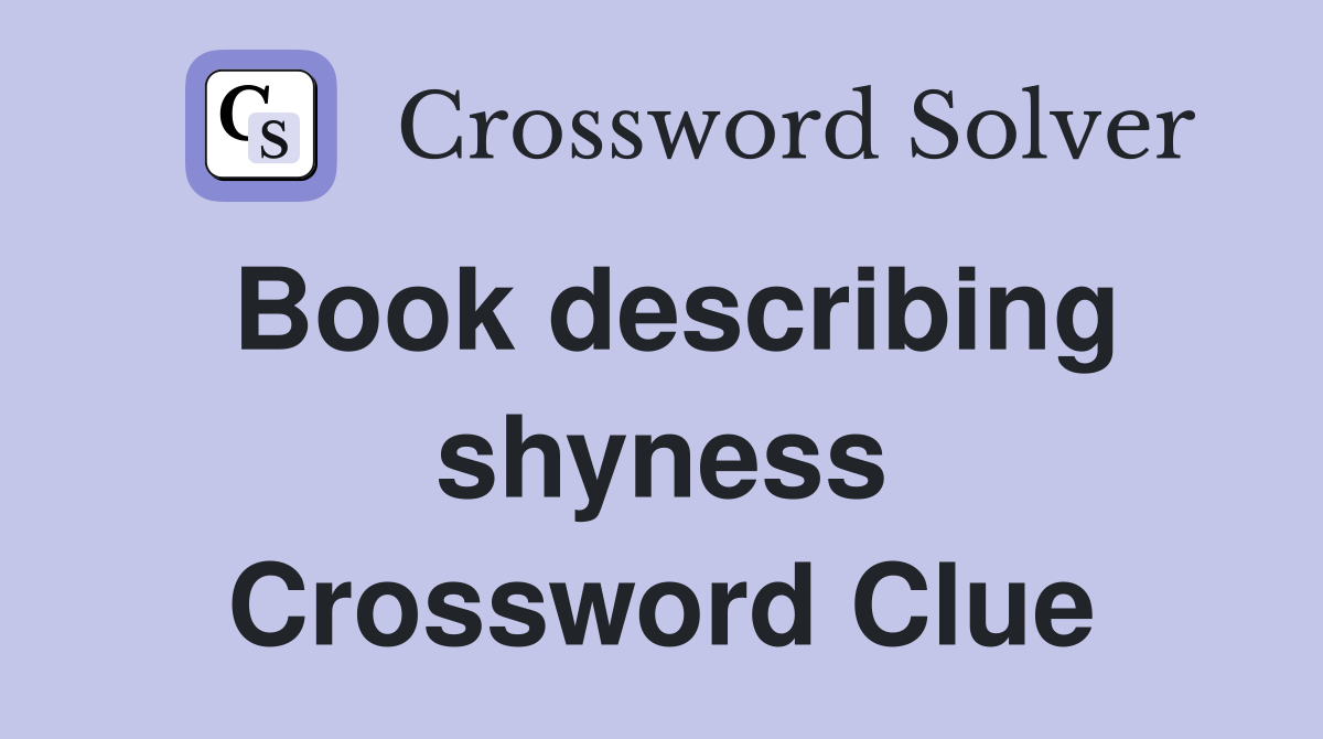 Book describing shyness Crossword Clue