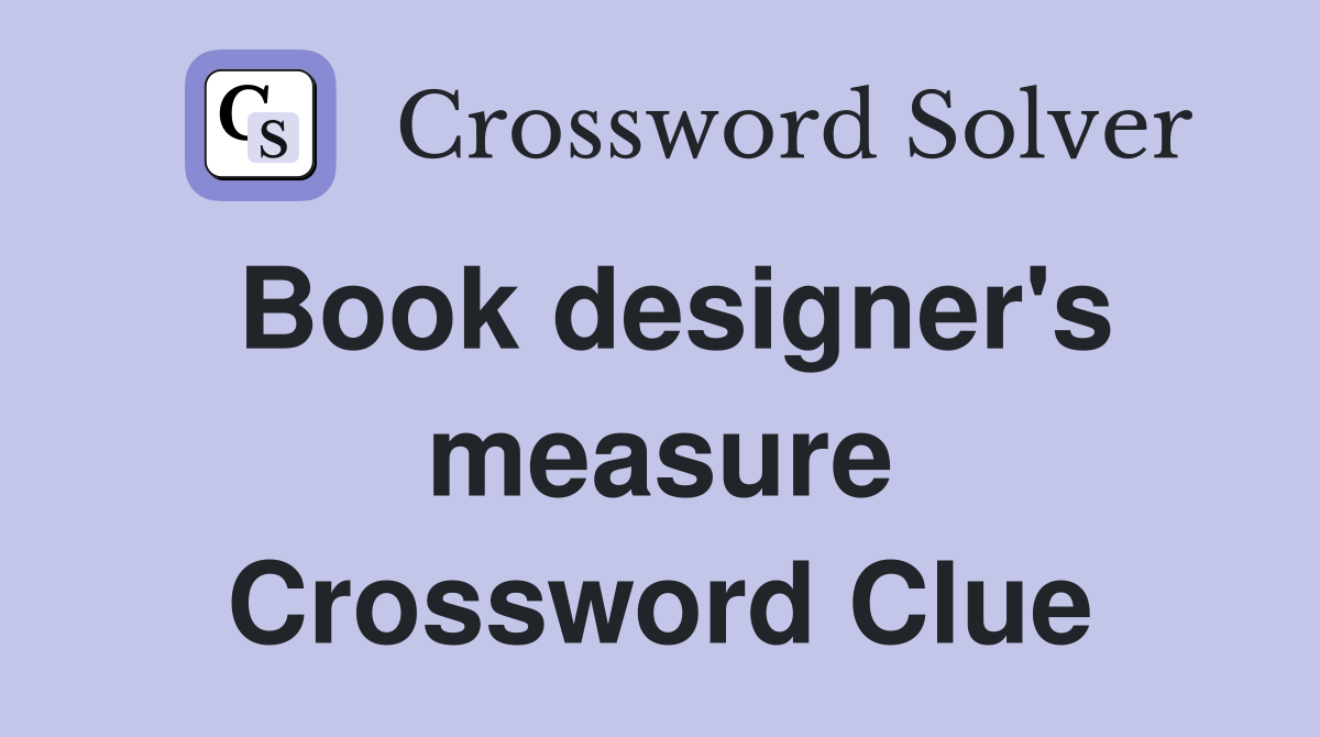 Book designer's measure Crossword Clue