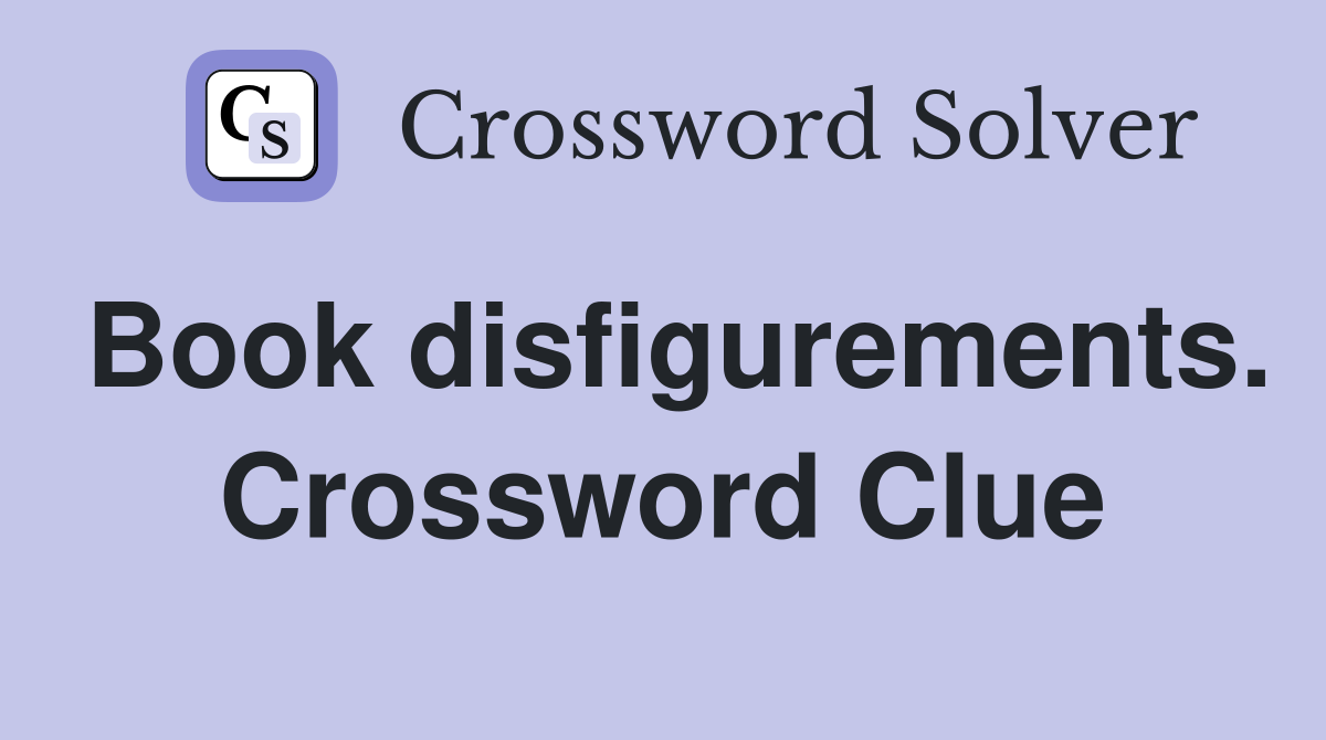 Book disfigurements. Crossword Clue