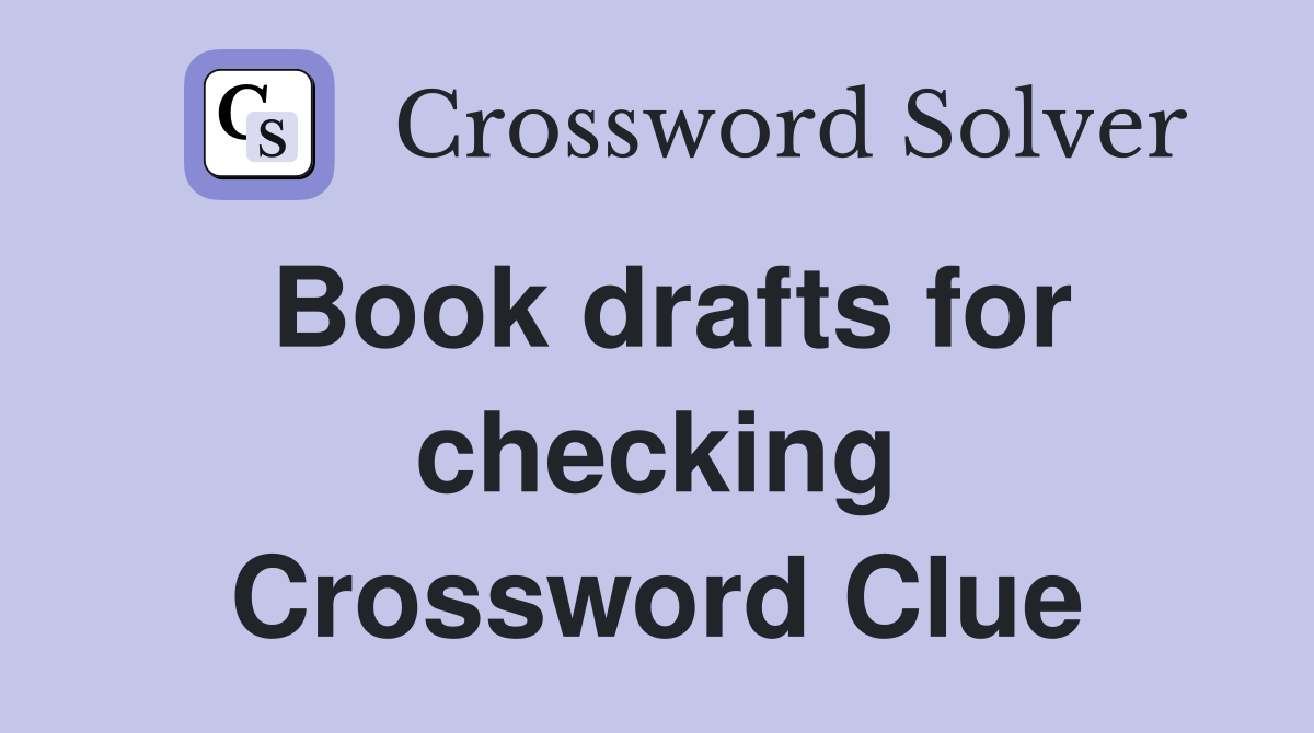 Book drafts for checking Crossword Clue