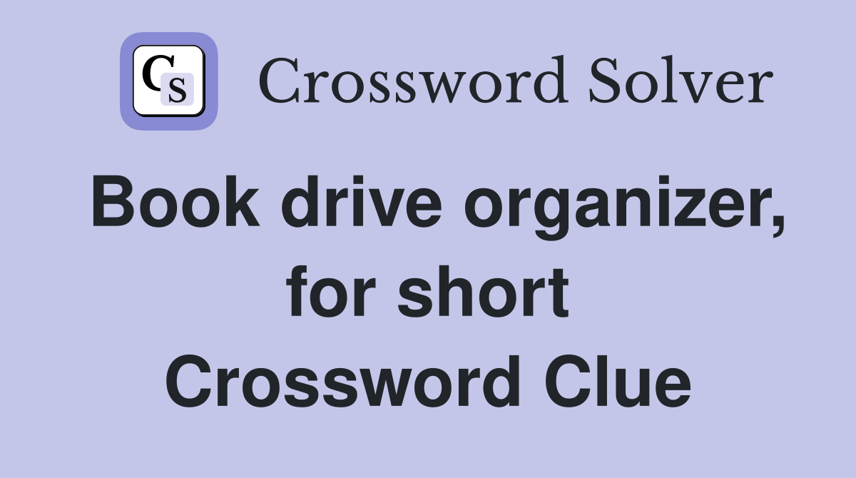 Book drive organizer, for short Crossword Clue