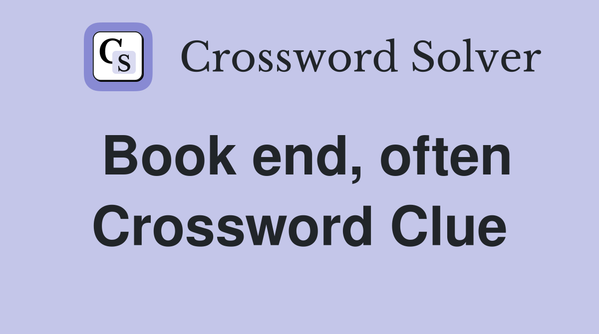 Book end, often Crossword Clue