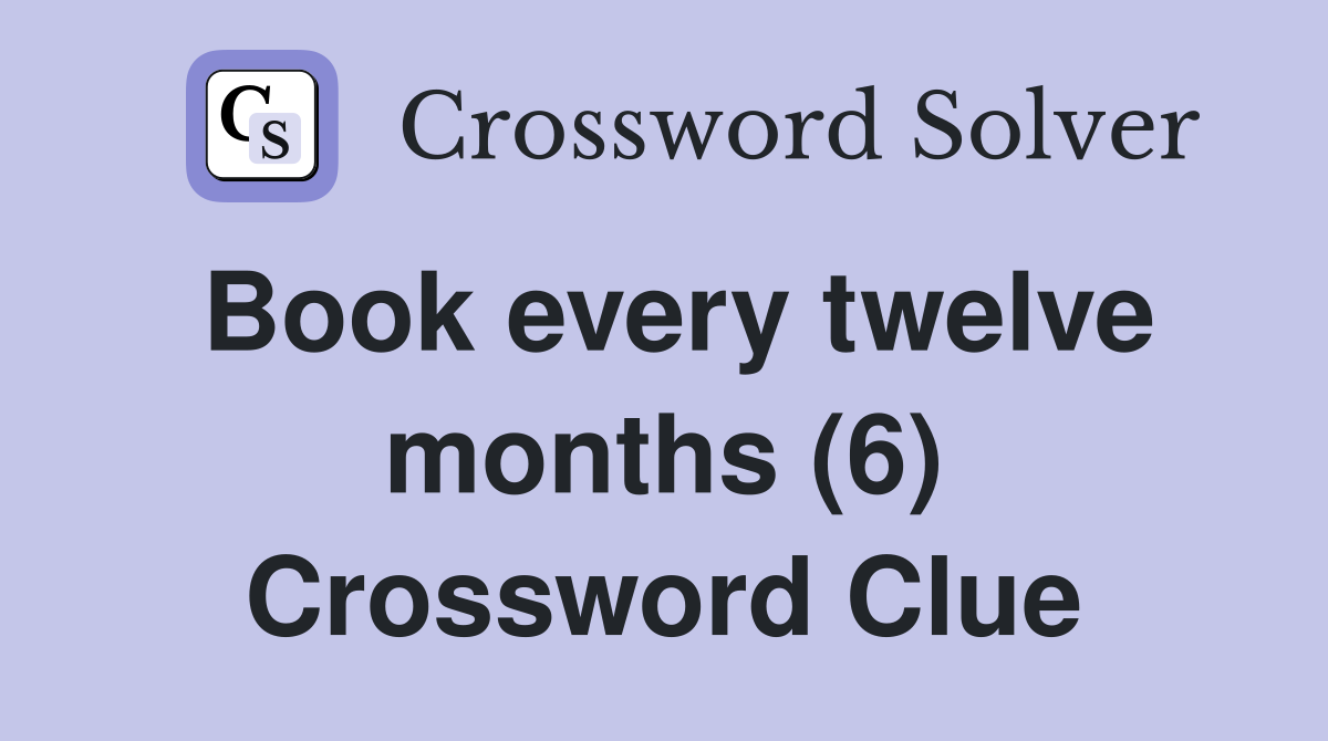 Book every twelve months (6) Crossword Clue