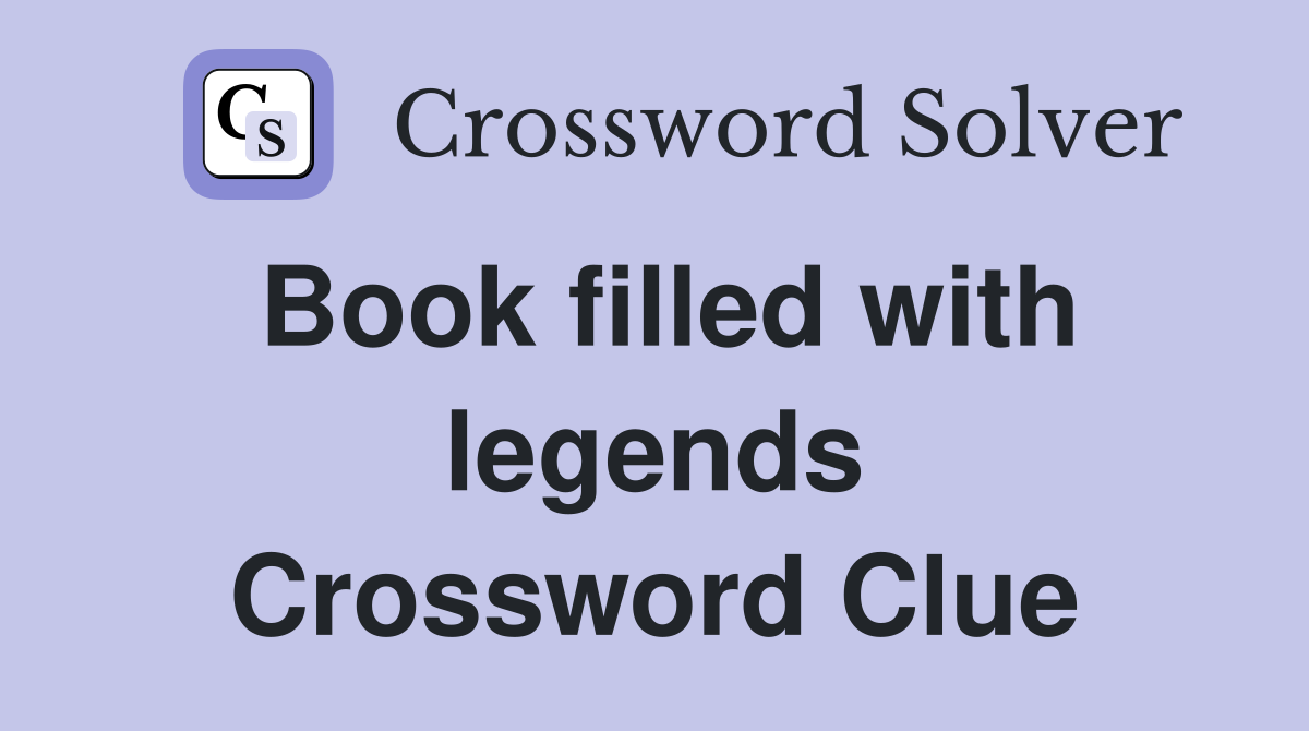 Book filled with legends Crossword Clue