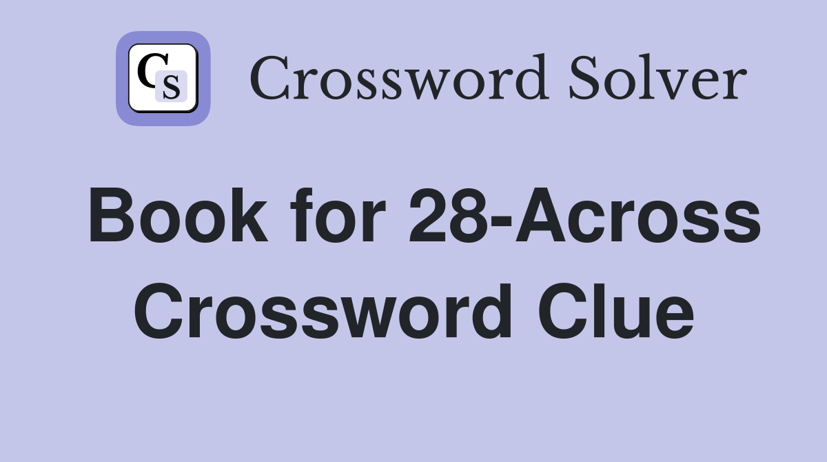 Book for 28-Across Crossword Clue