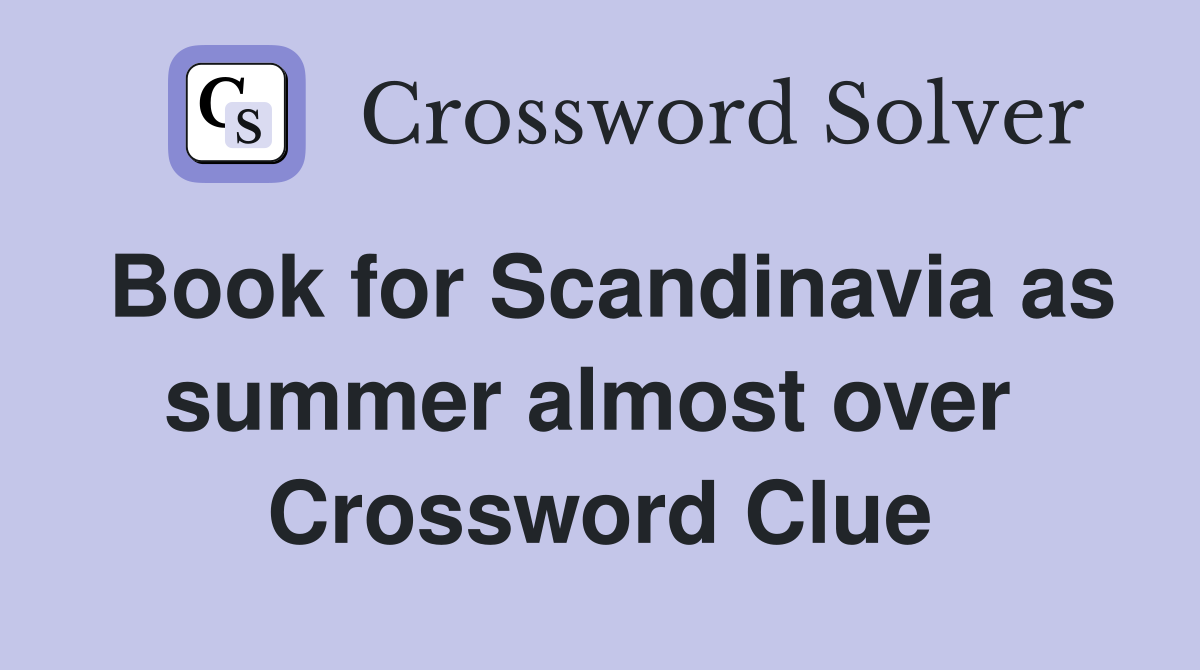 Book for Scandinavia as summer almost over  Crossword Clue