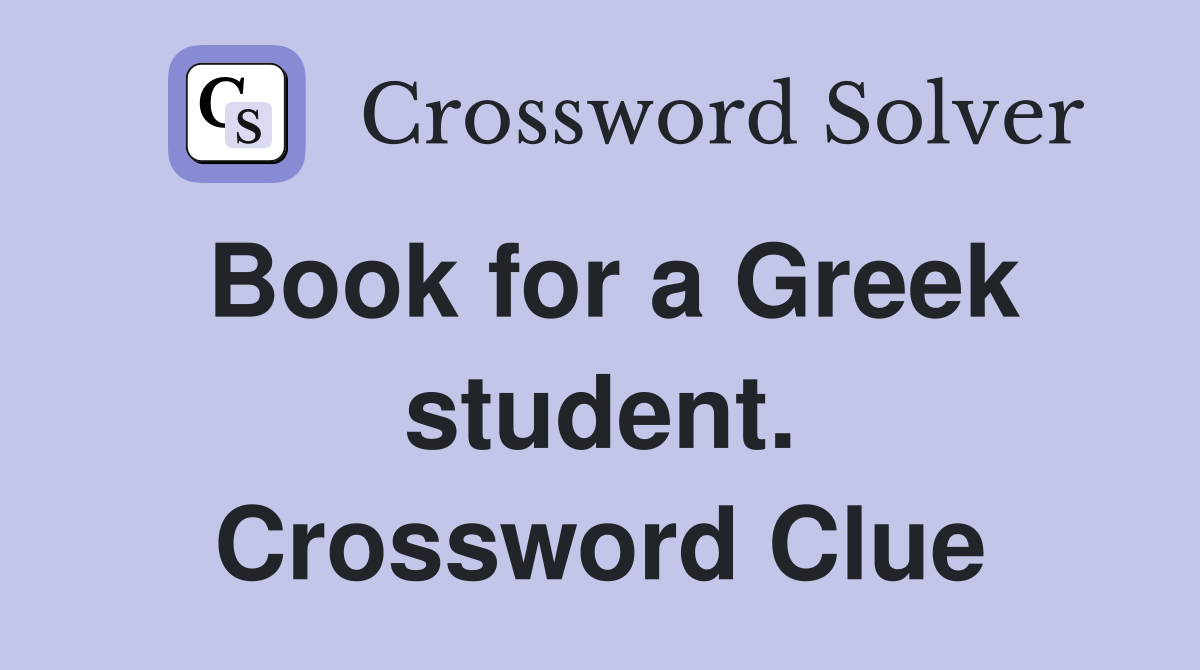 Book for a Greek student. Crossword Clue