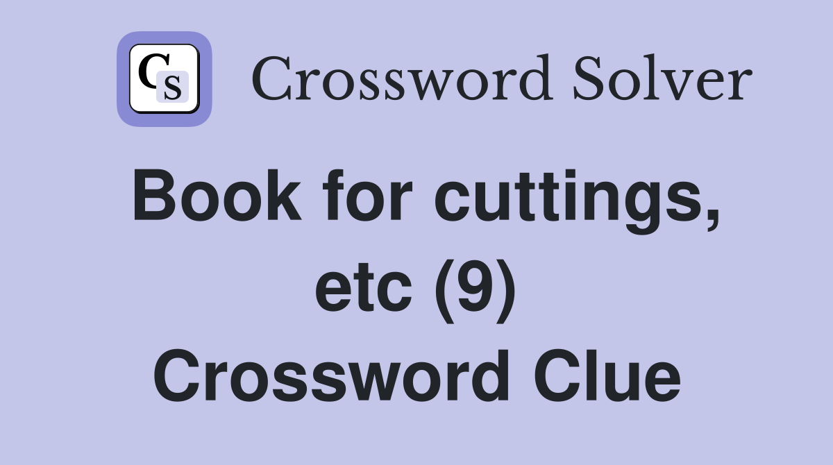 Book for cuttings, etc (9) Crossword Clue