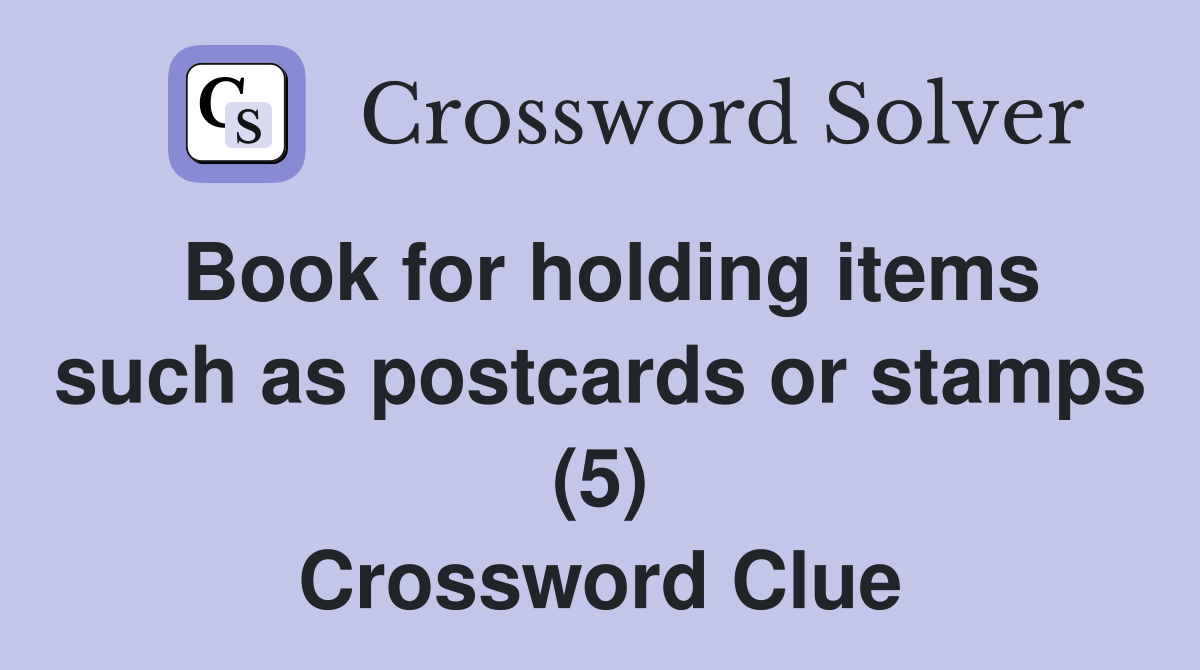 Book for holding items such as postcards or stamps (5) Crossword Clue