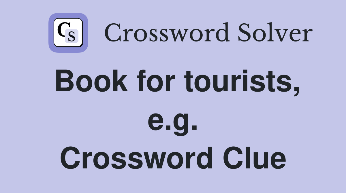 Book for tourists, e.g. Crossword Clue