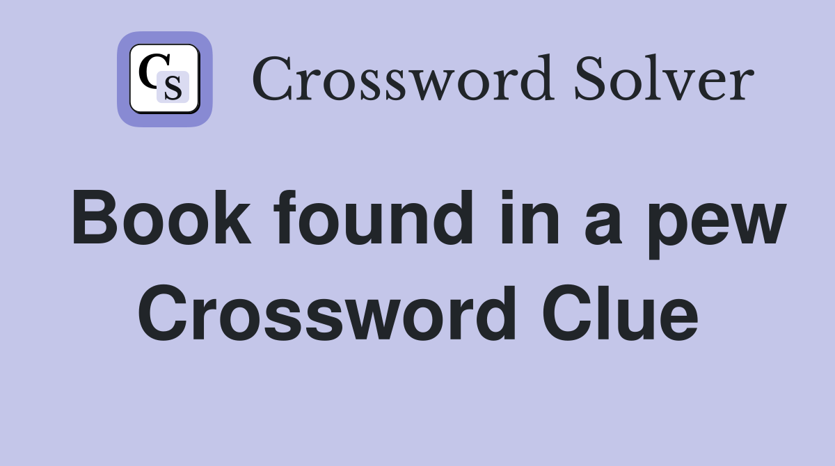 Book found in a pew Crossword Clue