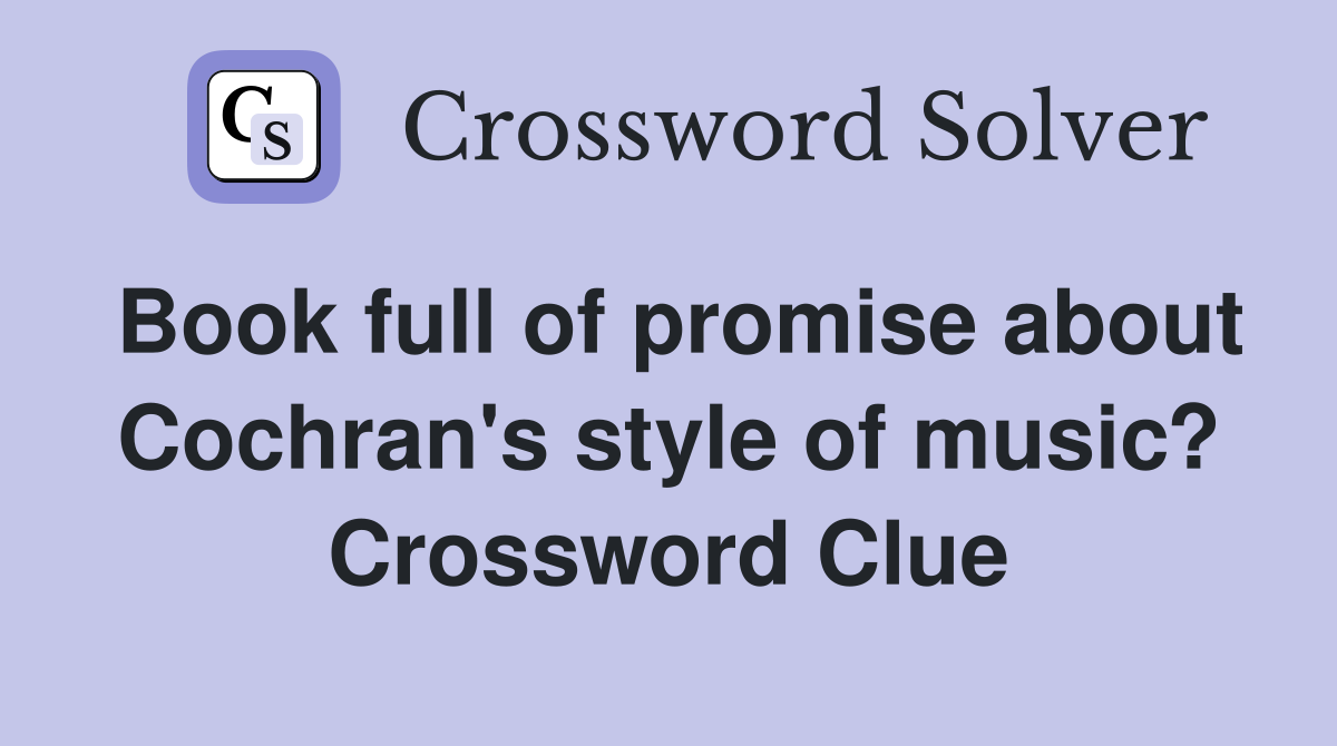 Book full of promise about Cochran's style of music? Crossword Clue