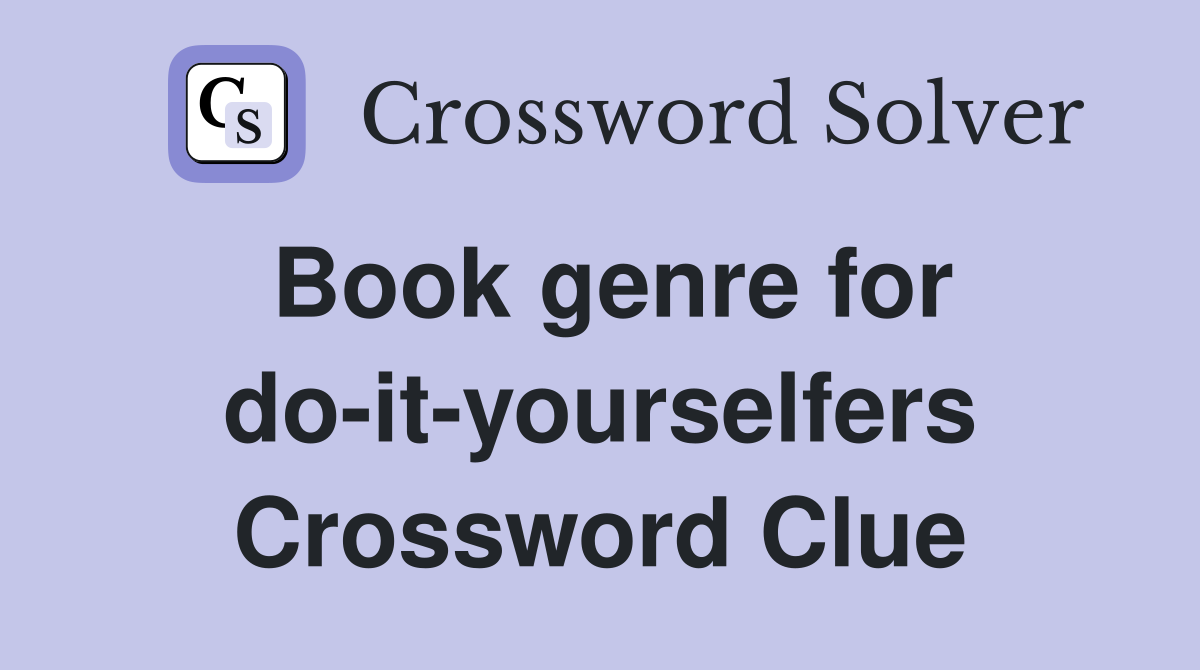 Book genre for do-it-yourselfers Crossword Clue