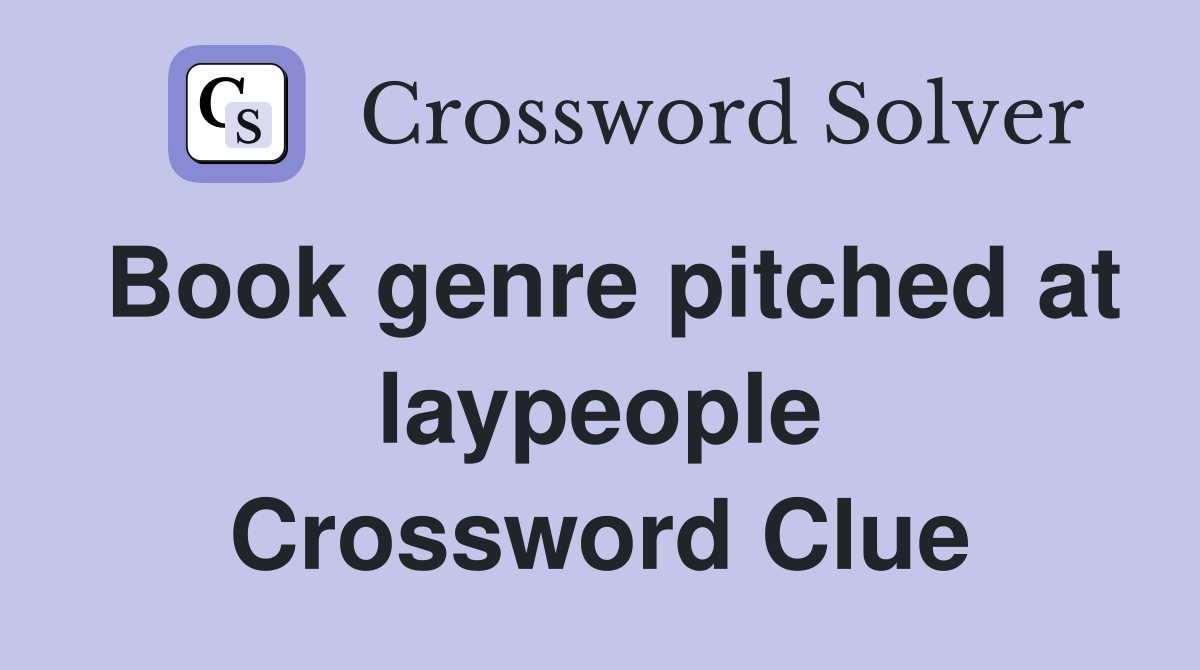 Book genre pitched at laypeople Crossword Clue