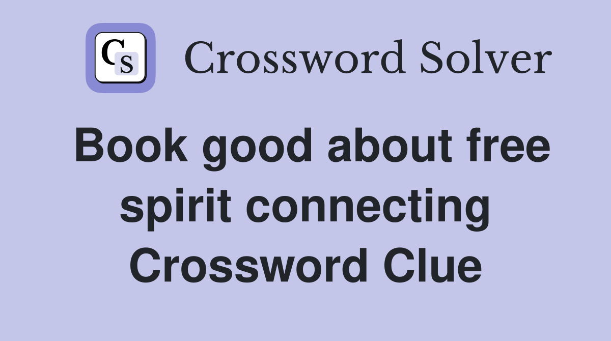 Book good about free spirit connecting Crossword Clue