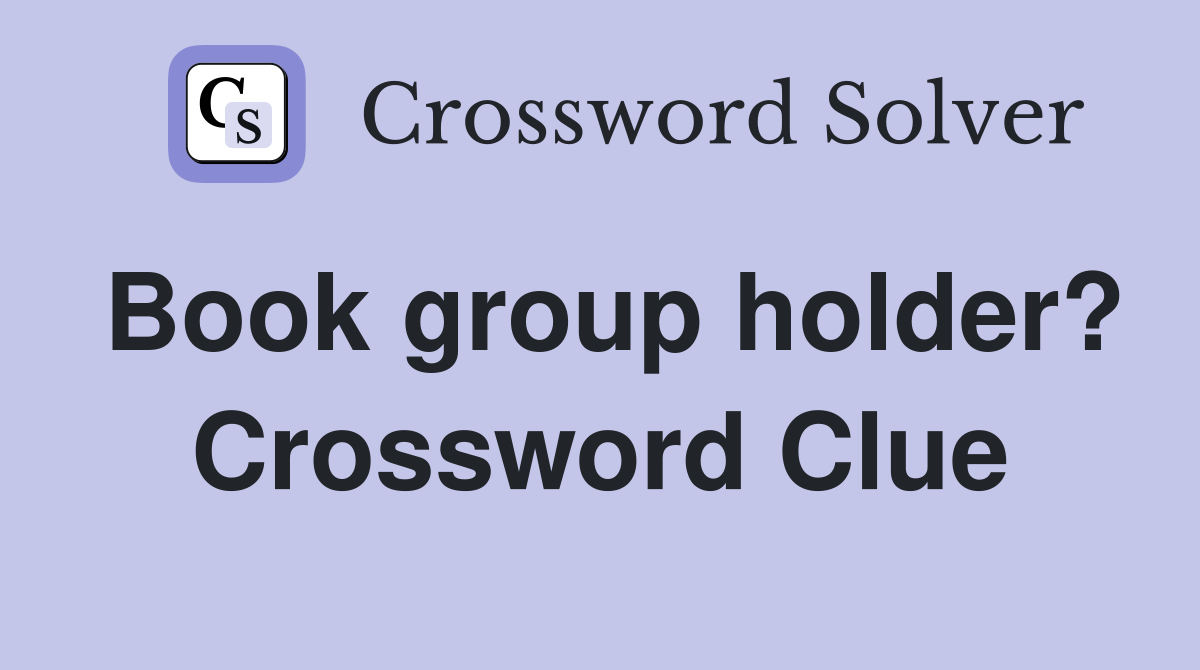 Book group holder? Crossword Clue