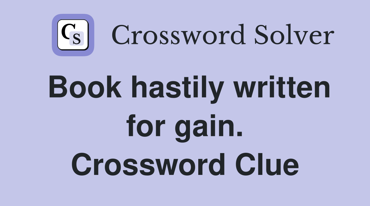 Book hastily written for gain. Crossword Clue