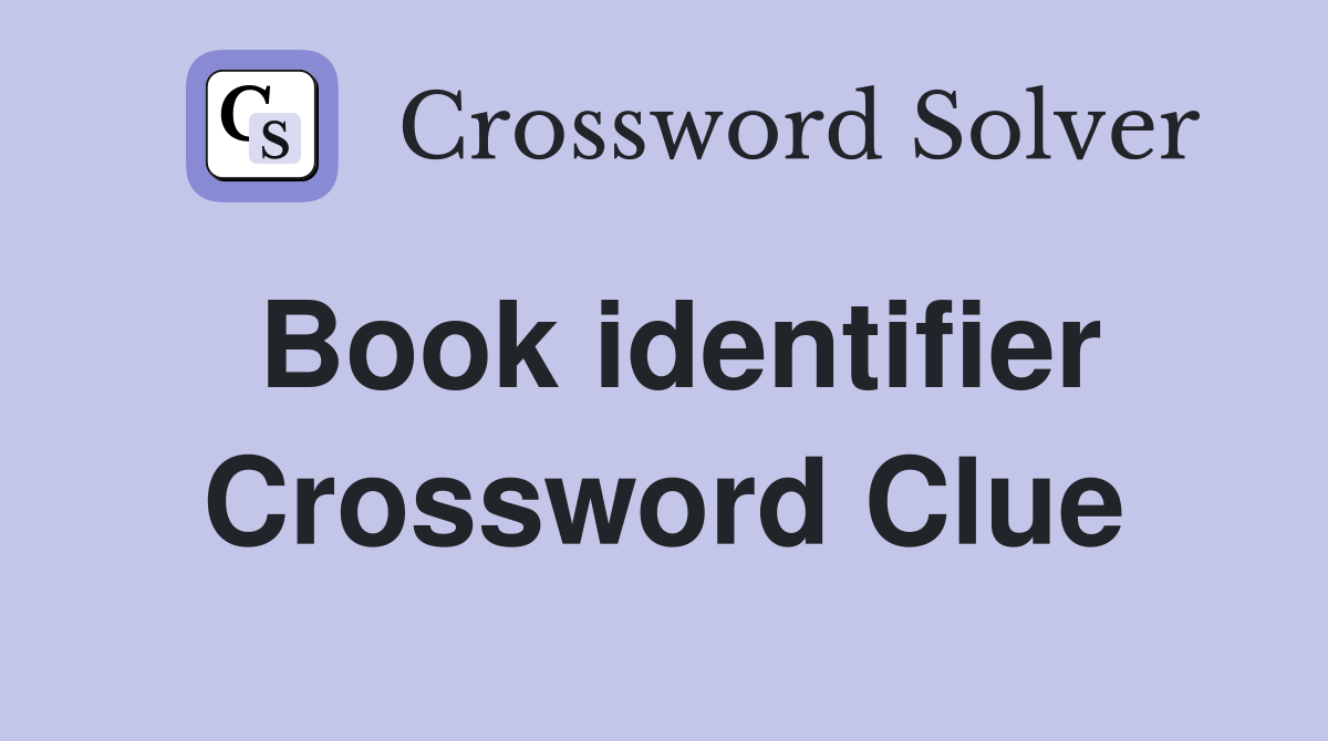 Book identifier Crossword Clue