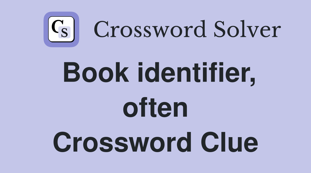 Book identifier, often Crossword Clue