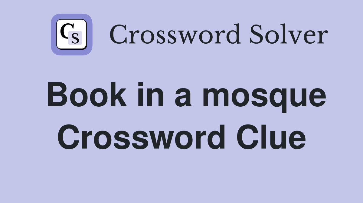 Book in a mosque Crossword Clue