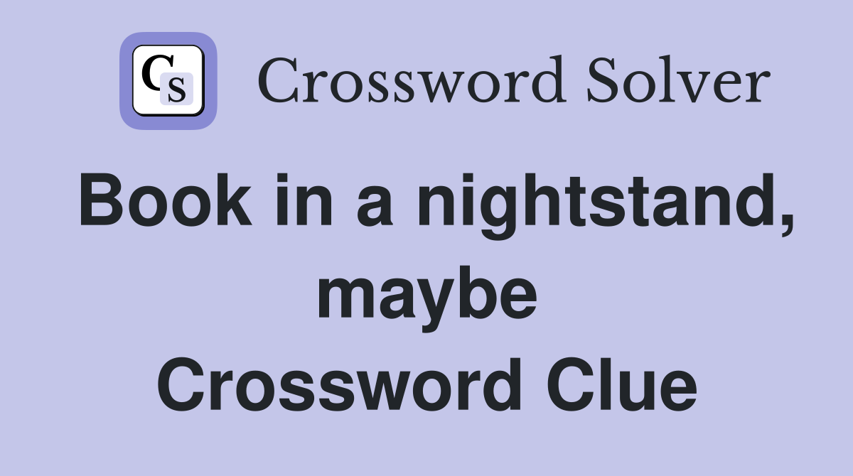 Book in a nightstand, maybe Crossword Clue