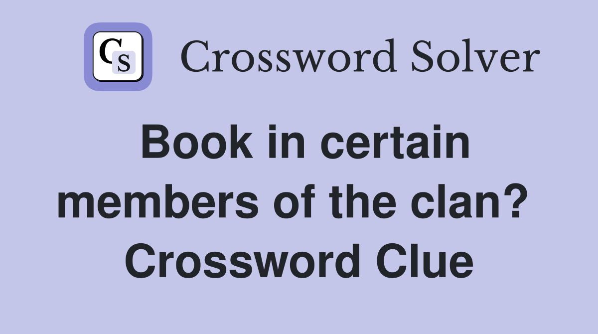 Book in certain members of the clan?  Crossword Clue