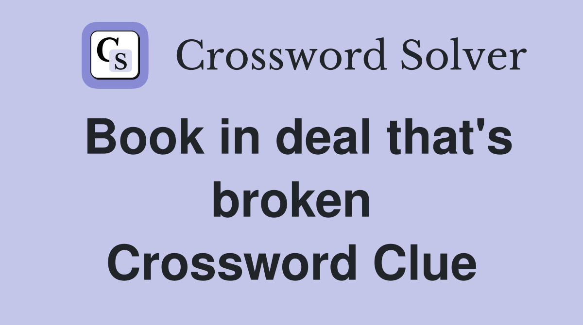 Book in deal that's broken Crossword Clue