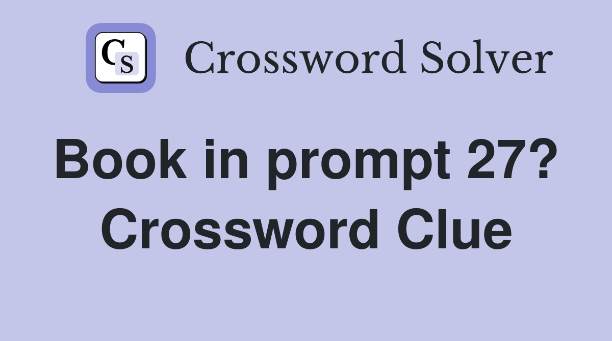 Book in prompt 27?  Crossword Clue