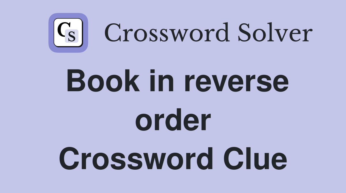 Book in reverse order Crossword Clue