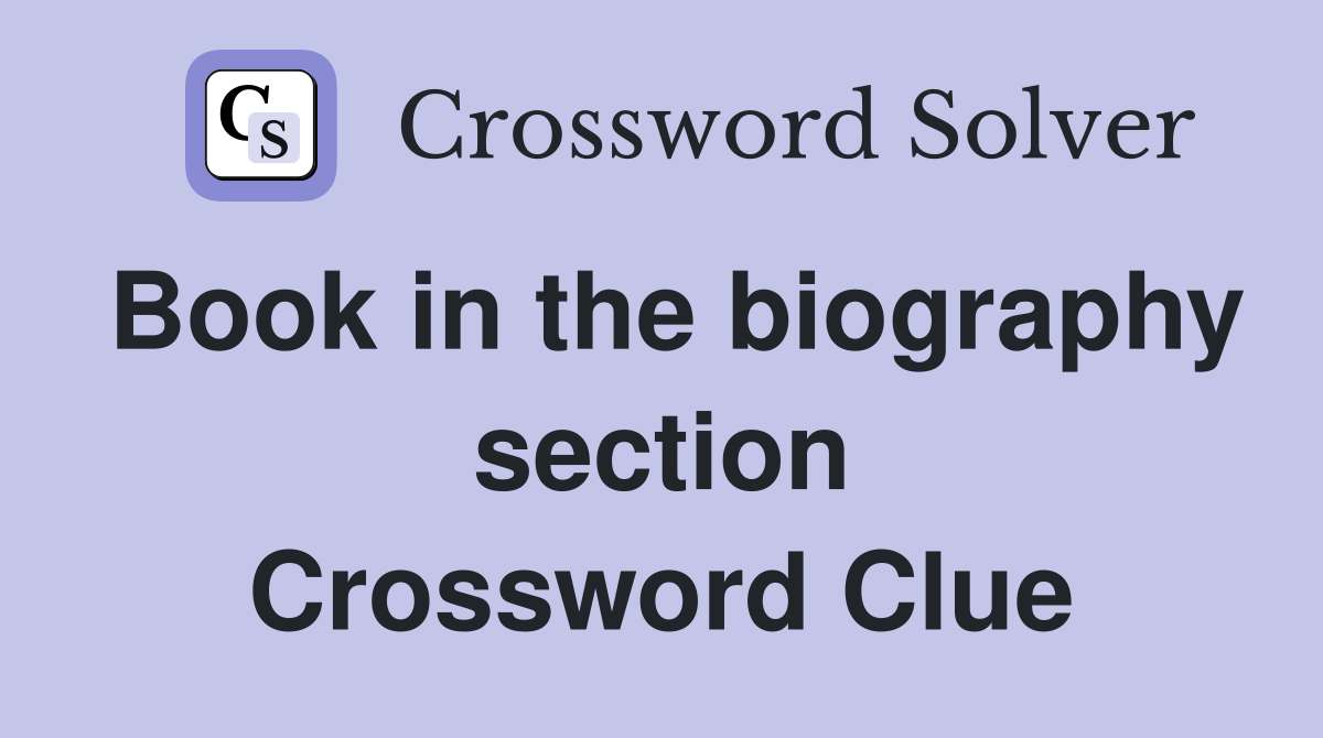 Book in the biography section Crossword Clue