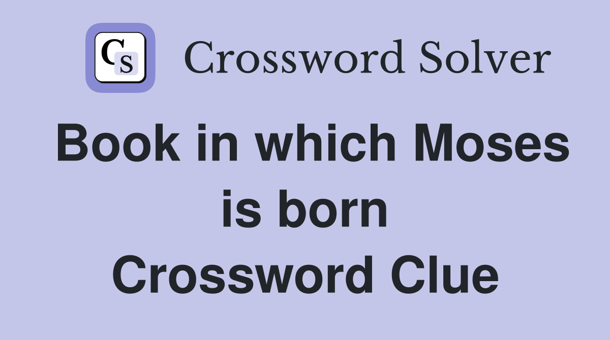 Book in which Moses is born Crossword Clue
